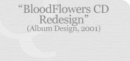 BloodFlowers CD Redesign (Album Design, 2001)