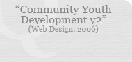 Community Youth Development: v2 (Web Design, 2006)