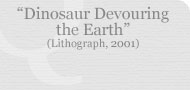 Dinosaur Devouring the Earth (Lithograph, 2001)