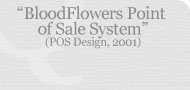 BloodFlowers Point of Sale System (POS Design, 2001)