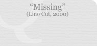 Missing (Lino cut, 2000)