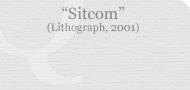 Sitcom (Lithograph, 2001)