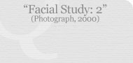 Facial Study: 2 (Photograph, 2000)
