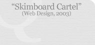 Skimboard Cartel (Web Design, 2003)