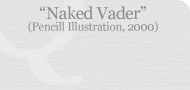 Naked Vader (Pencil Illustration, 2000)