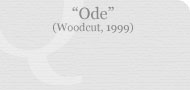Ode (Woodcut, 1999)