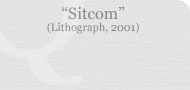 Sitcom (Lithograph, 2001)